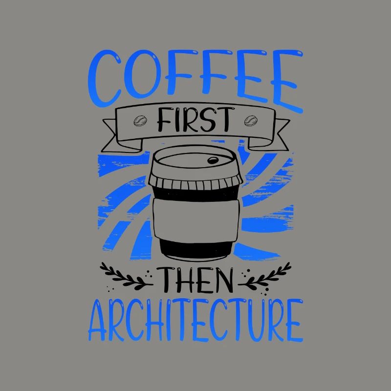 Architect Gift Coffee First then Architecture
