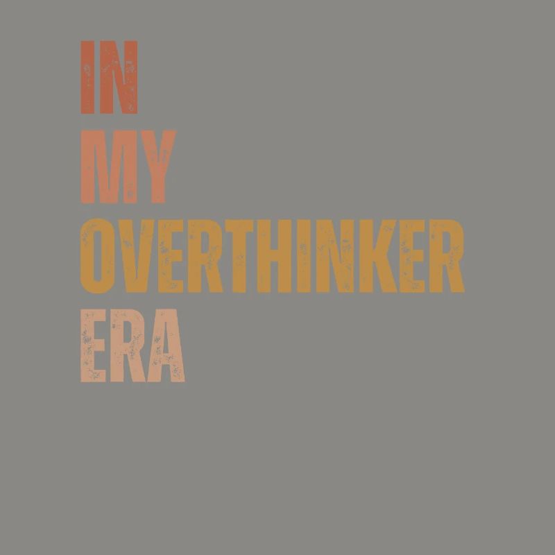 Dans mon ère Overthinker Overthink