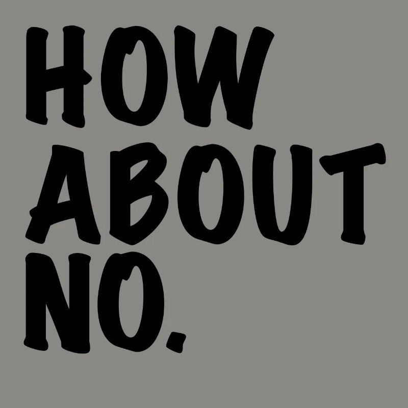 How About No / how about no gift idea