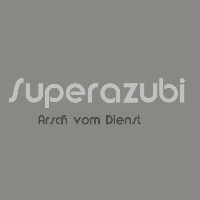 Superazubi Arsch vom Dienst