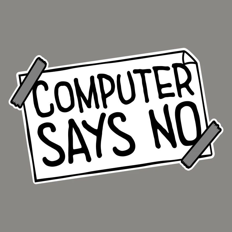 Computer Says No Funny Programmer Nerd Technique
