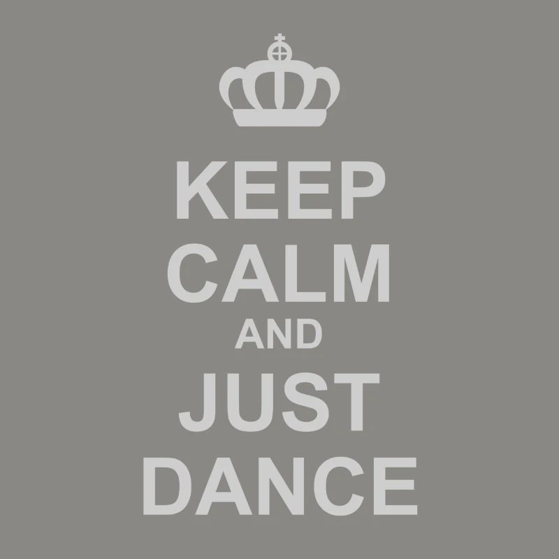 Keep Calm And Just Dance