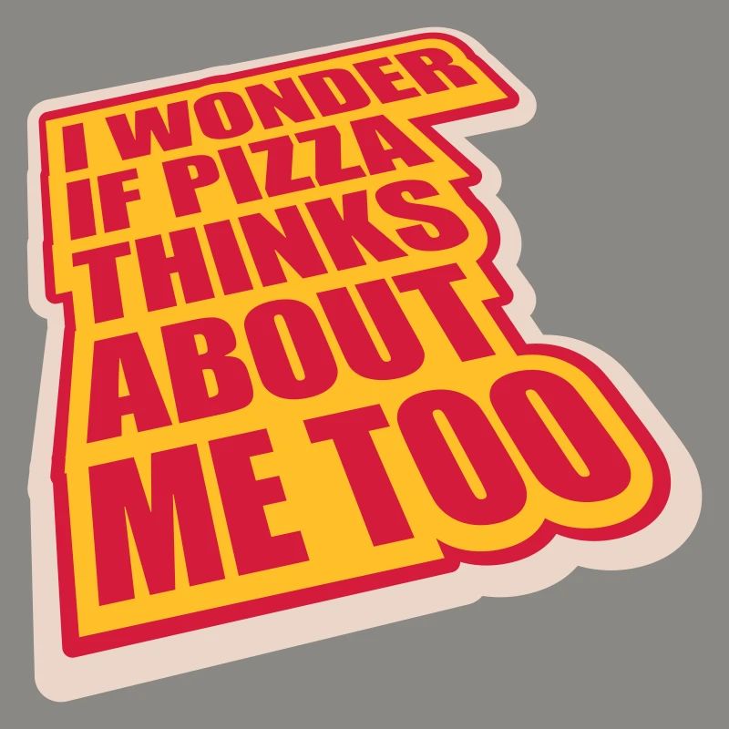 pizza thinks about me