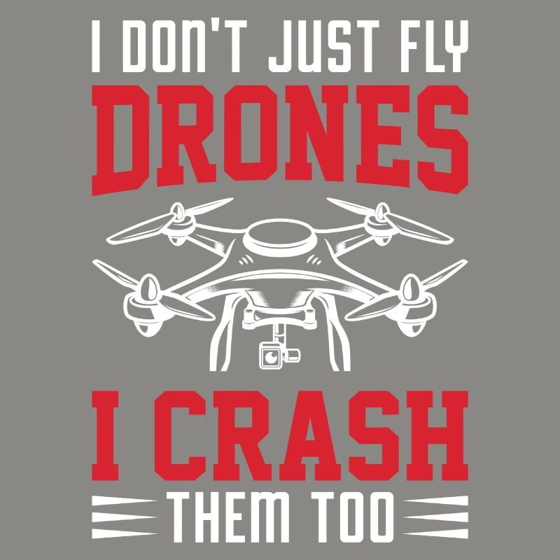 I Don't Just Fly Drones, I Crash Them Too