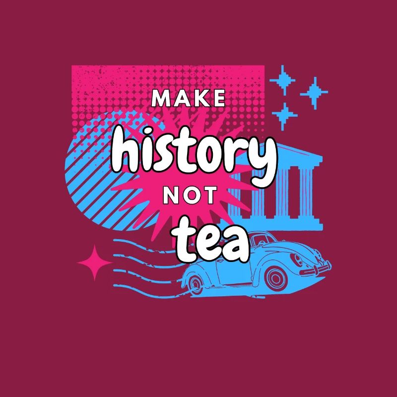 Make History not Tea
