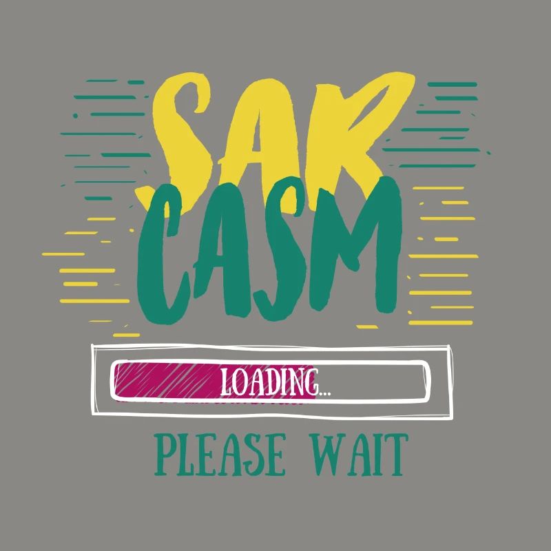 Sarcasm Loading Funny Sarcasm Gift