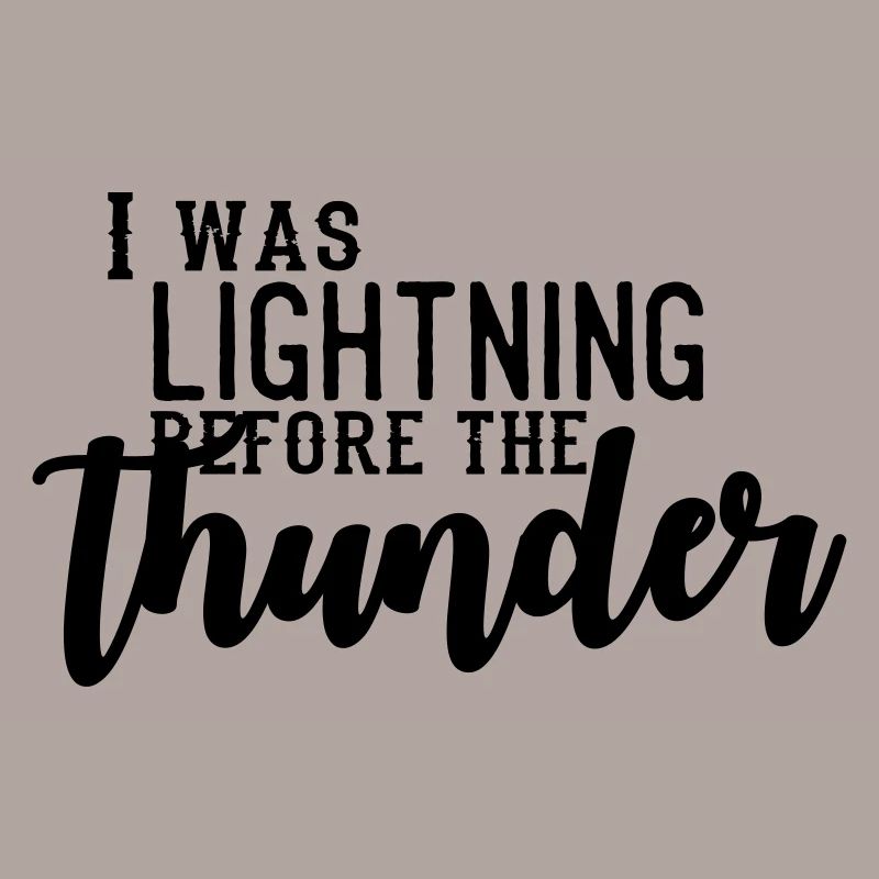 I Was Lightning Before The Thunder