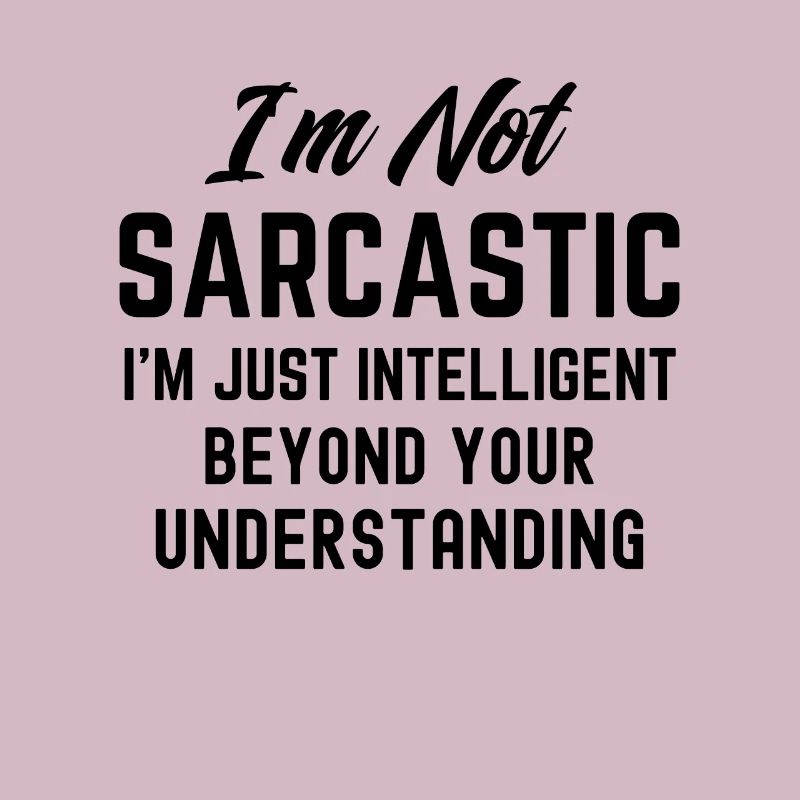 Lustig Ich bin nicht sarkastisch Ich bin intelligenter Sarcam
