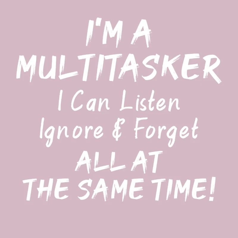 Ich bin ein Multitasker...