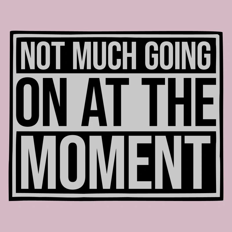 Not much going on