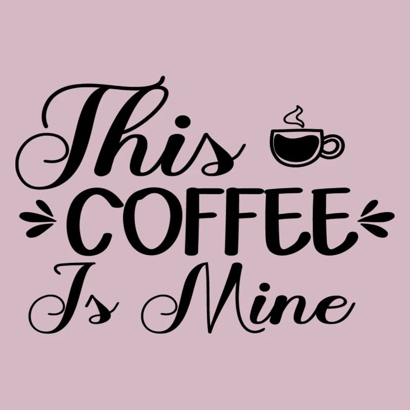 This Coffee Is Mine