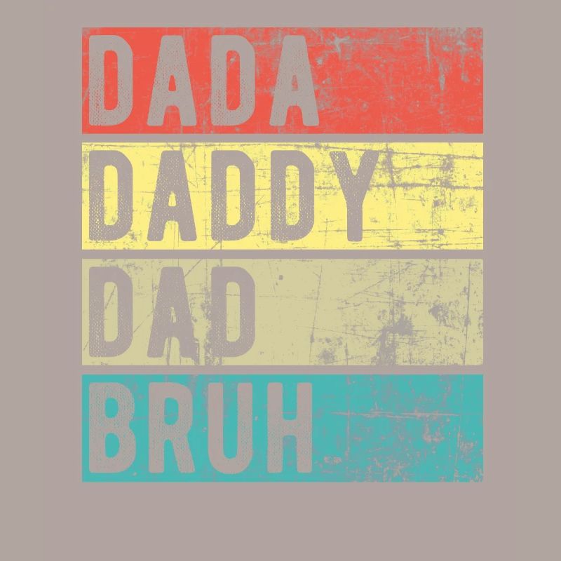 Dada Daddy Dad Bruh