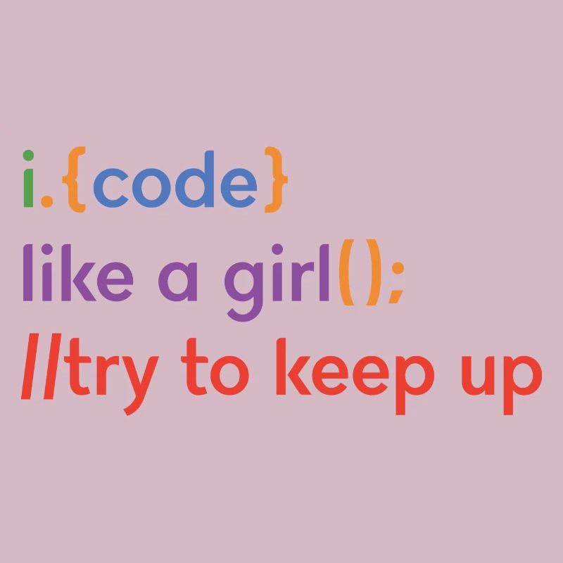 I Code Like A Girl Try To Keep Up Coder Programmer