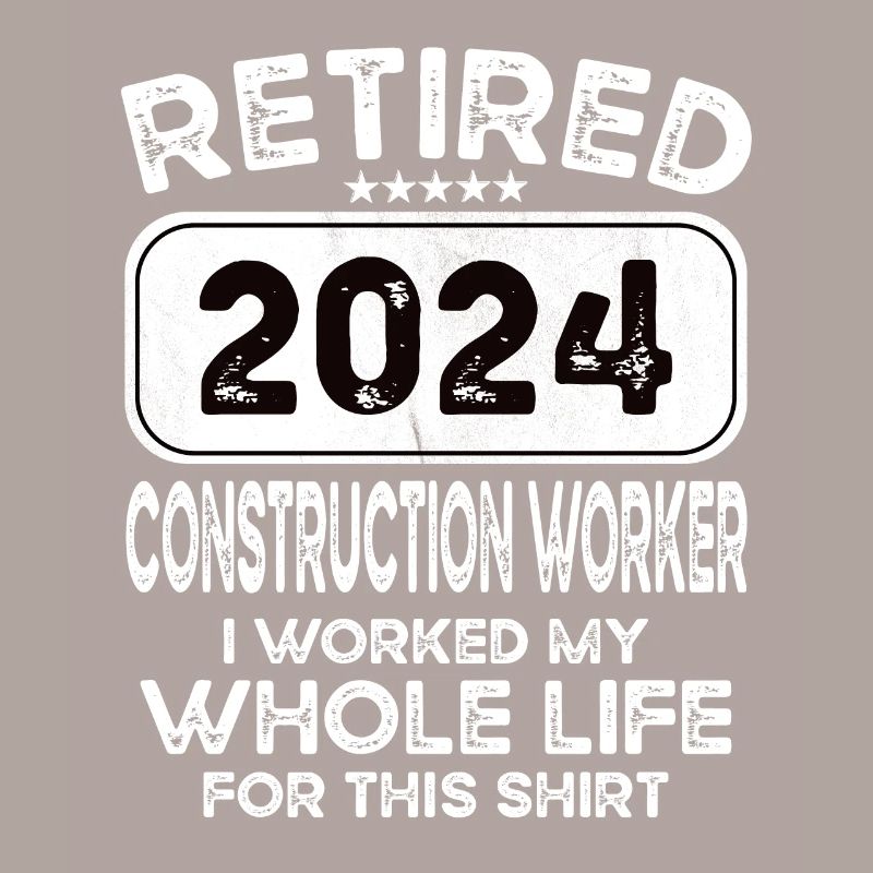 Retired Construction worker 2024