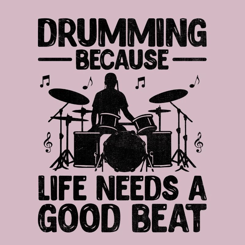 Drumming Because Life Needs A Good Beat Drum Drumm