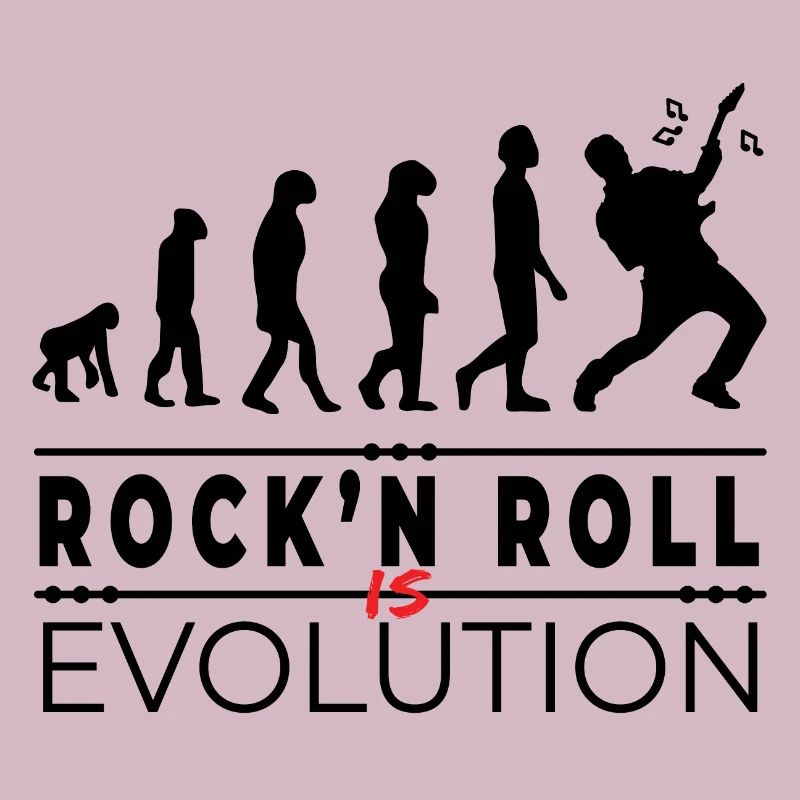 Rock'n Roll is evolution - Rock Humor Message