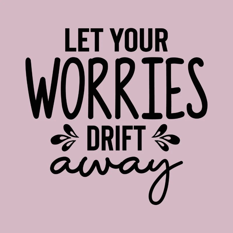 Let Your Worries Drift Away