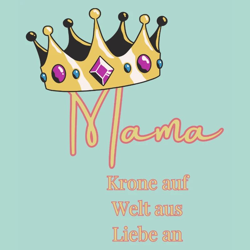 Für mich trägst du immer die Krone -Mama, Königin!