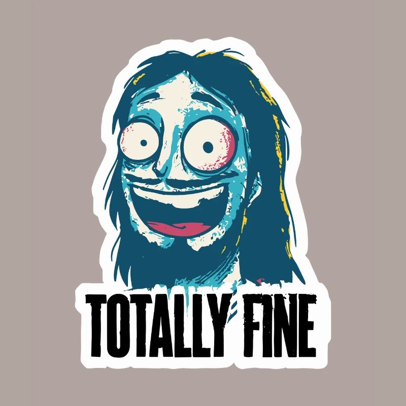 Totally fine is fine with it guy