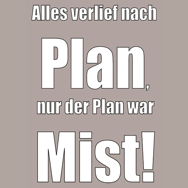 Alles verlief nach Plan, nur der Plan war Mist!