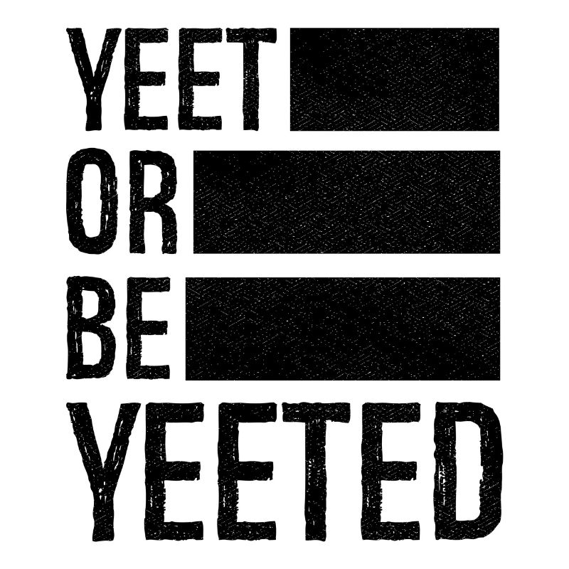 yeet or be yeeted