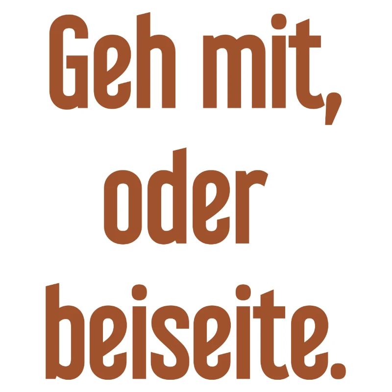 Geh mit oder beiseite