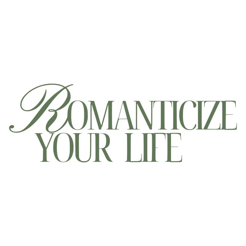 Romanticize your Life