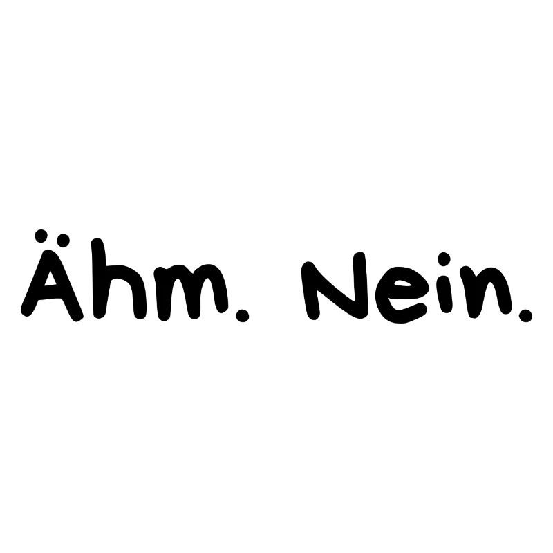 Ähm Nein