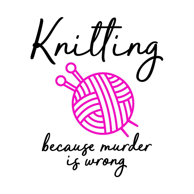 knitting because murder is wrong