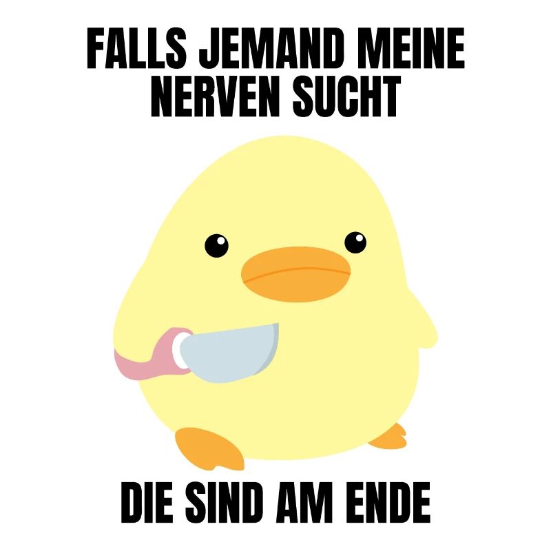 Nerven Ende Ente mit Messer Meme Gans Küken Spruch