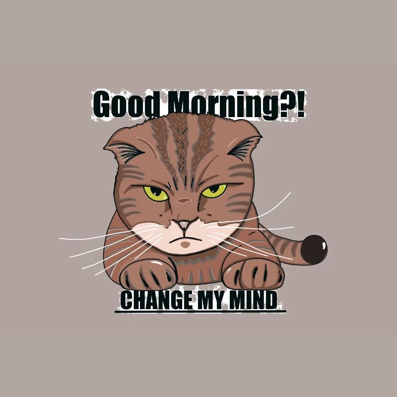 Good Morning Cat - Grumpy