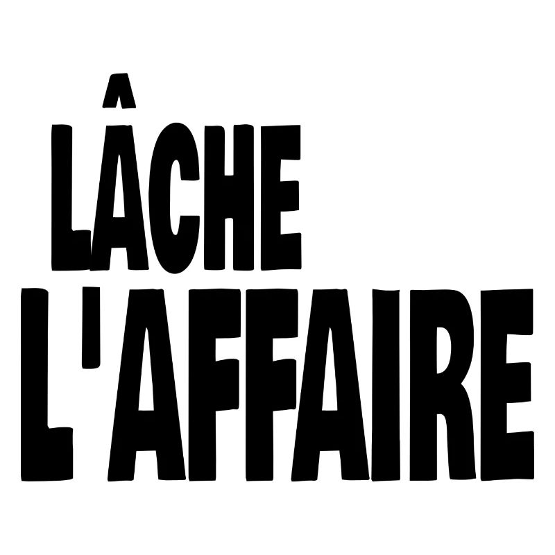 lâche l'affaire