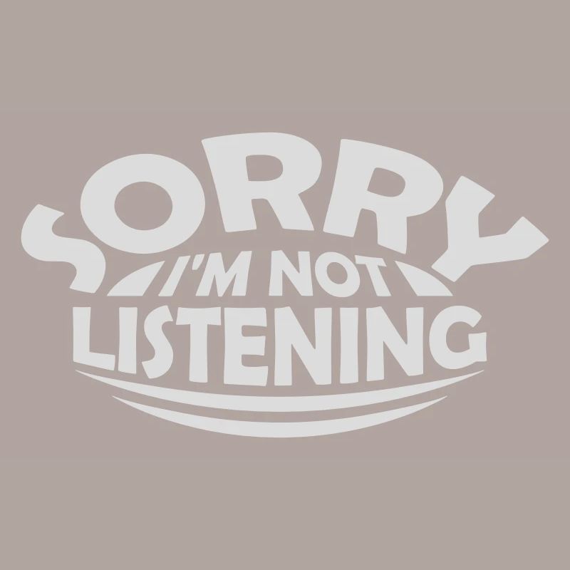 désolé de ne pas écouter