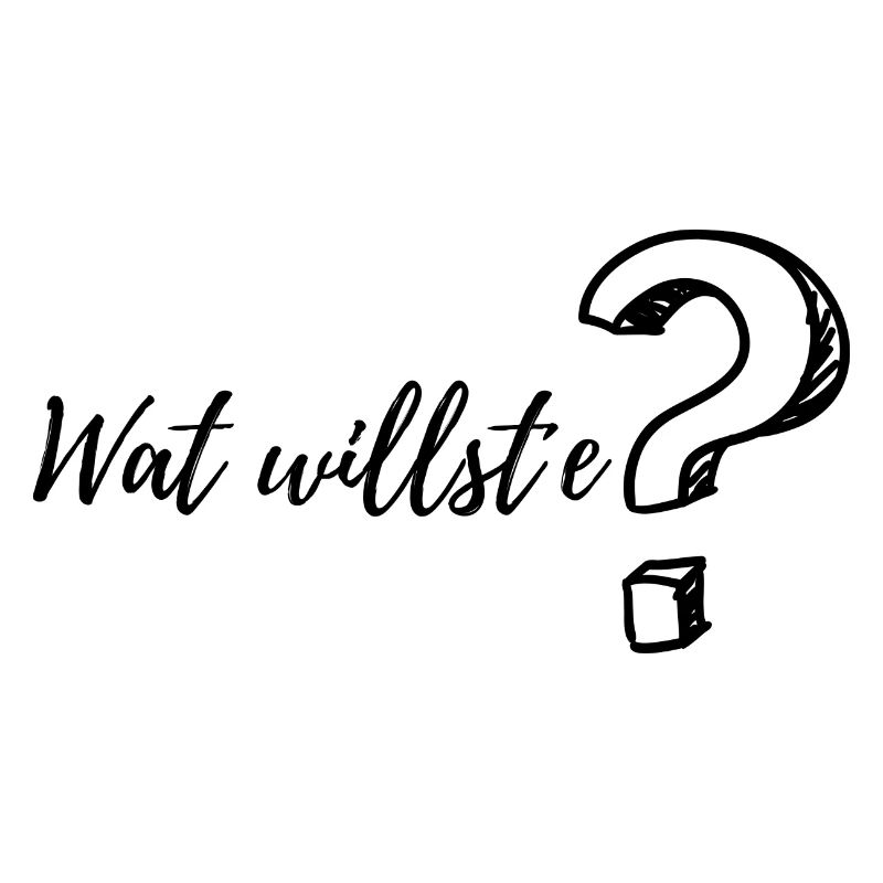 wat willste