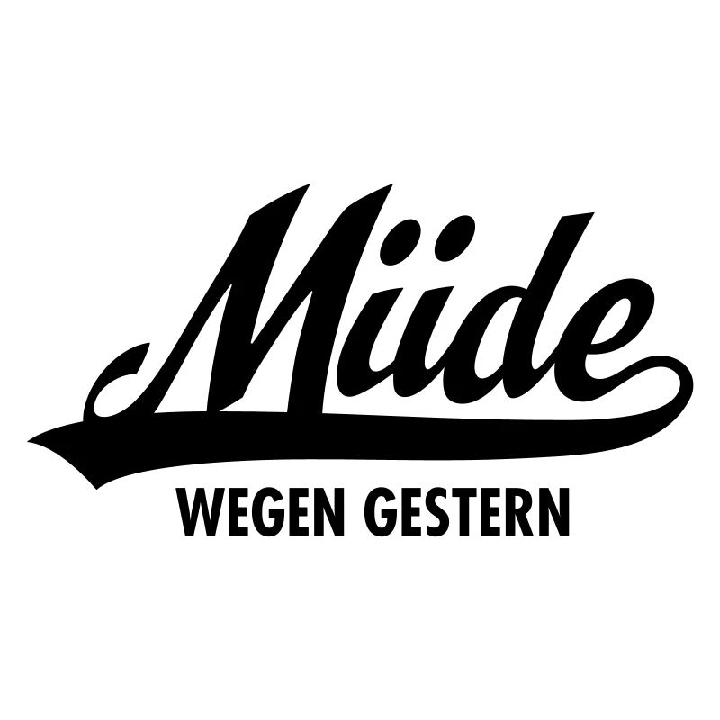Müde Wegen Gestern