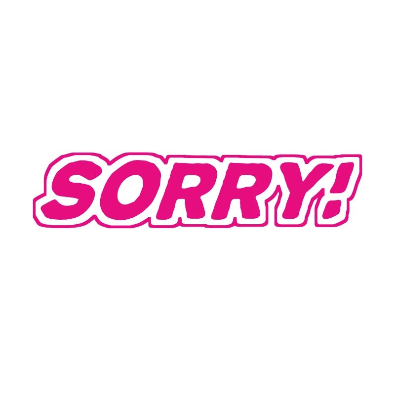 Sorry - sorry - apologize