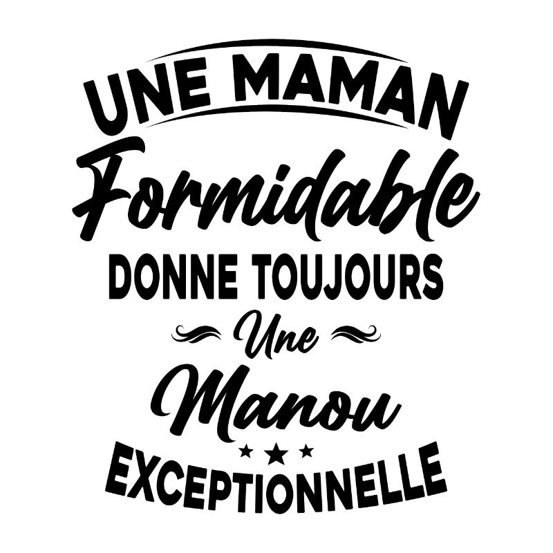 Maman formidable donne Manou Exceptionnelle
