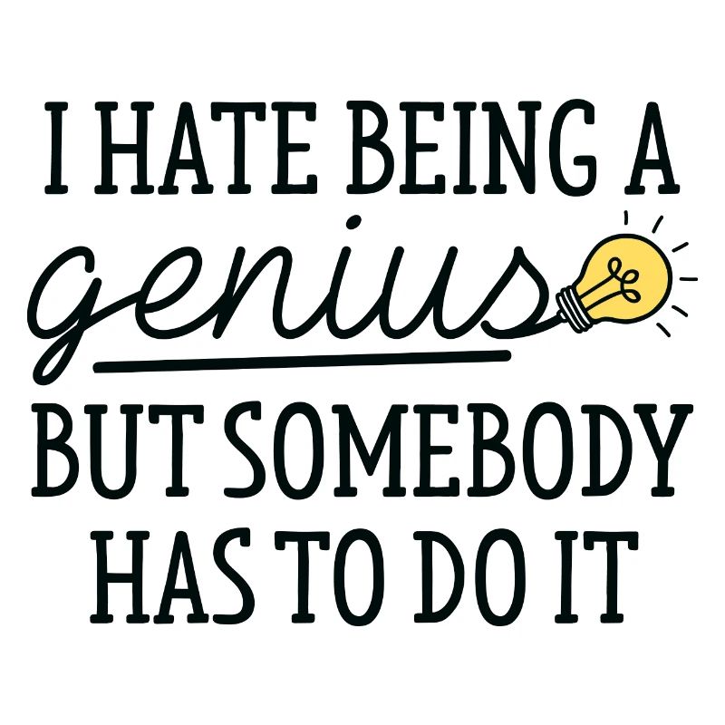 I Hate Being A Genius
