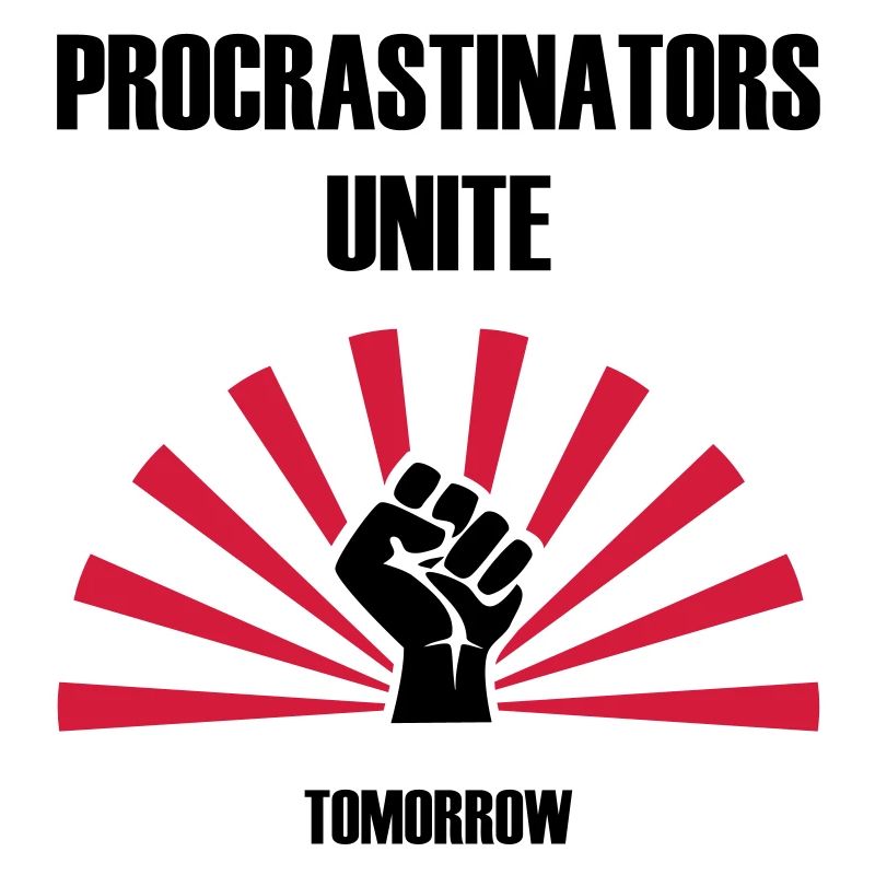 Procrastinators unissent ... DEMAIN