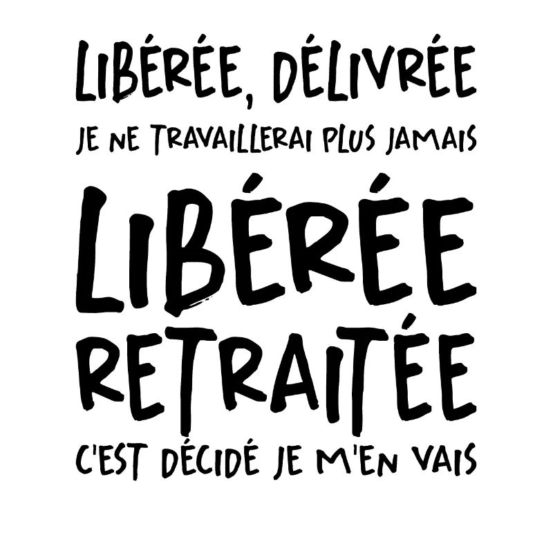 Liberée - Délivrée - Retraitée