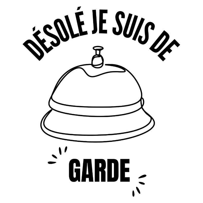 Désolé je suis de garde