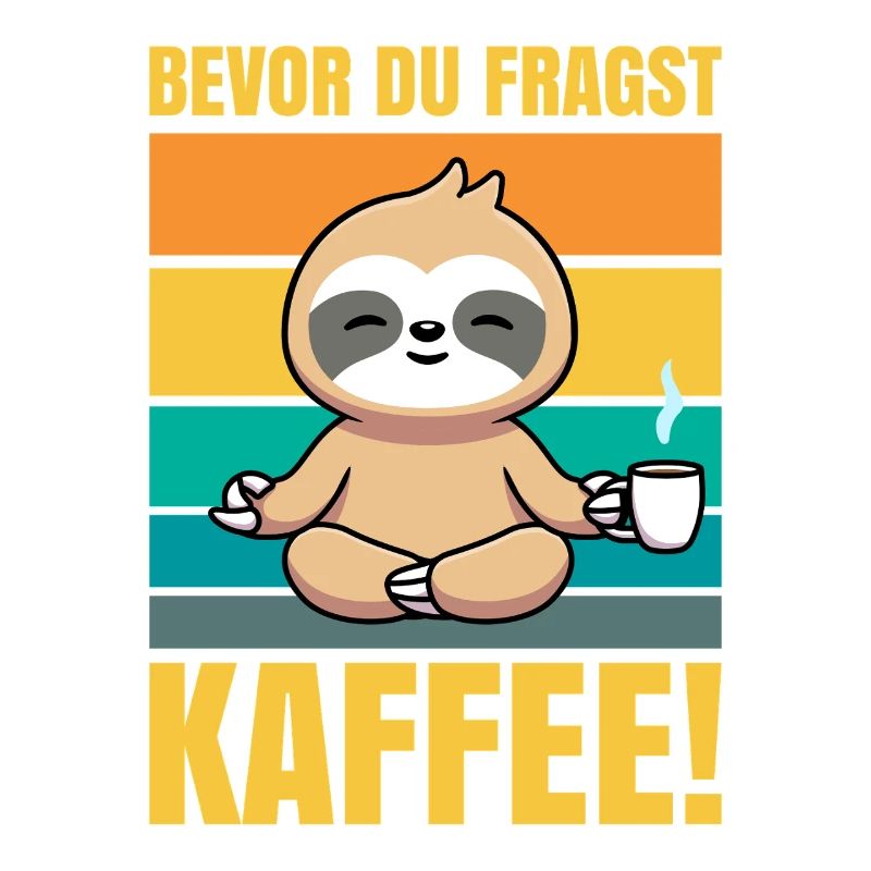 Before you ask Coffee Sloth