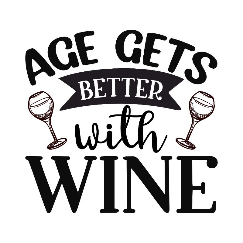 Age Gets Better with Wine – Lustiges Weindesign