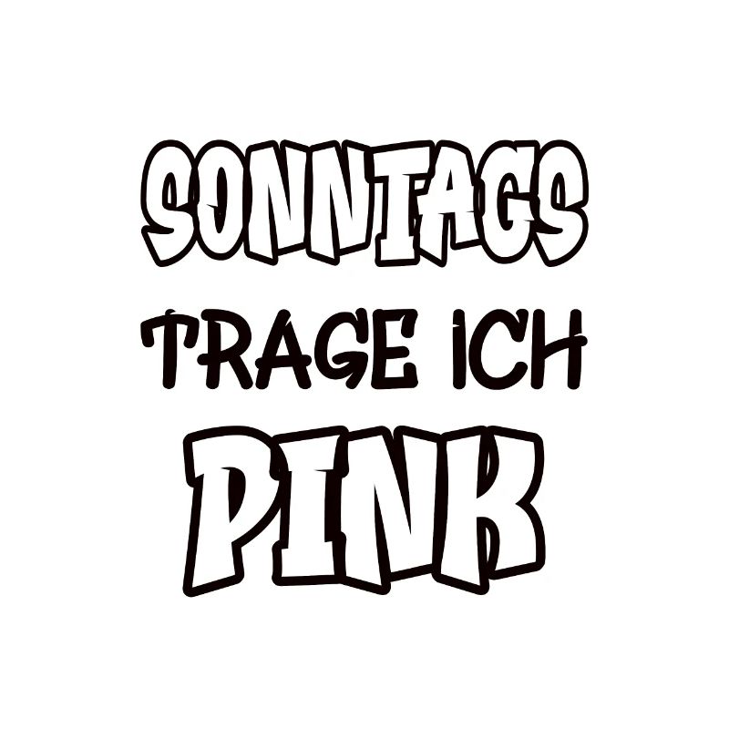 Sonntags trage ich pink Spruch Farbe pink