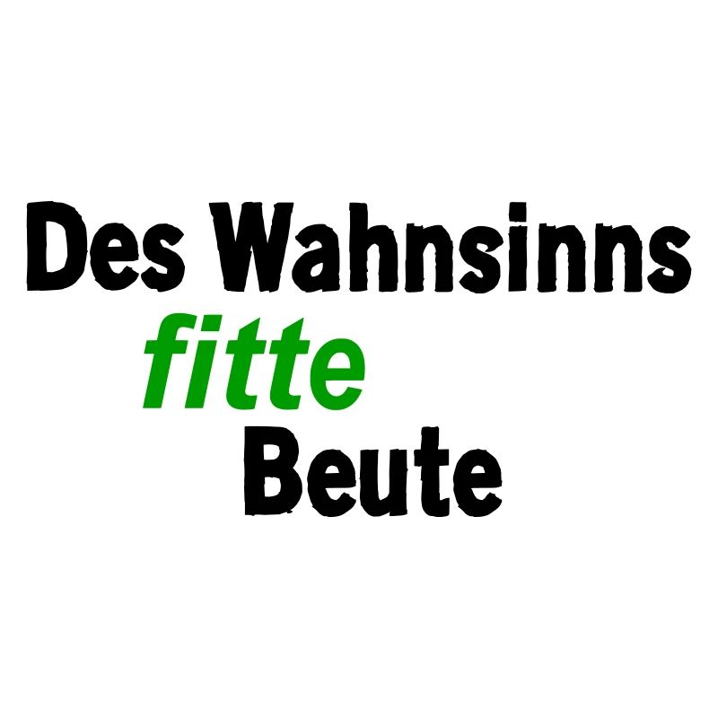 Wahnsinns fitte Beute