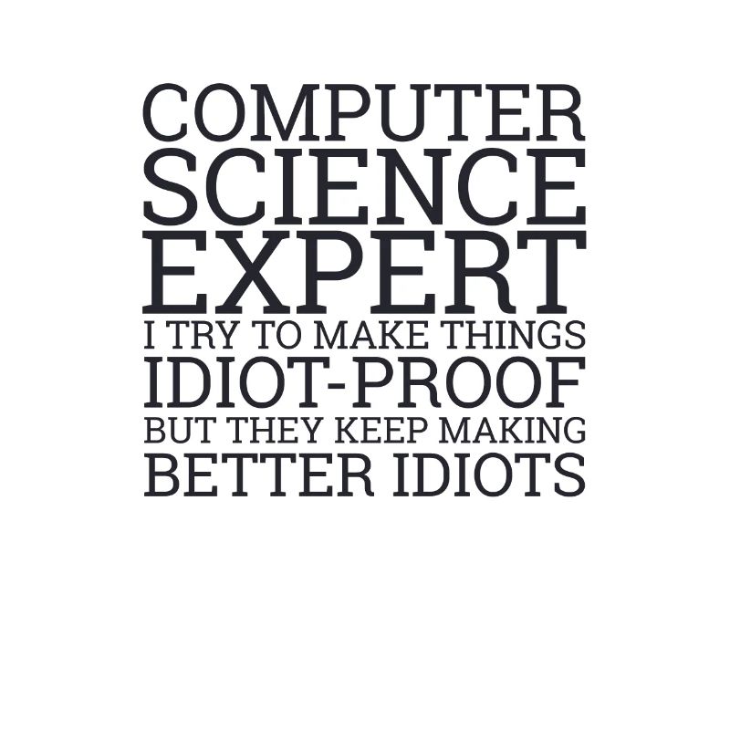 "Computer Science Expert Idiot | Computer Science"