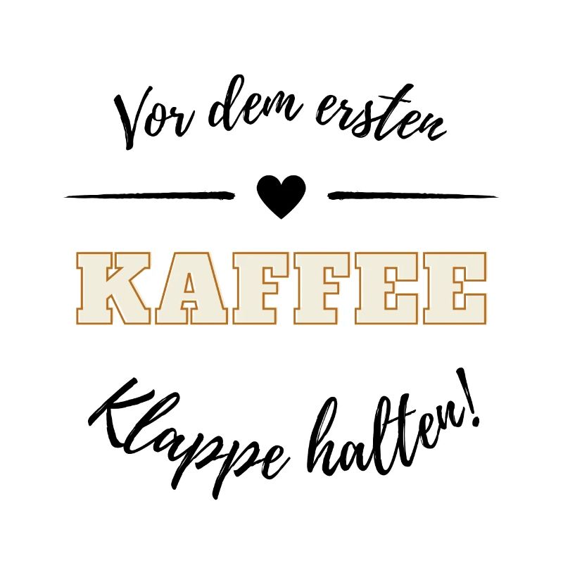 Vor dem ersten Kaffee - Klappe halten!
