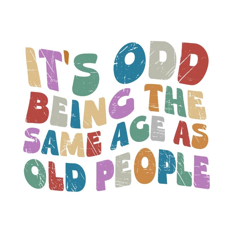 Odd Being Same Age As Old People Hippie Retro Wavy