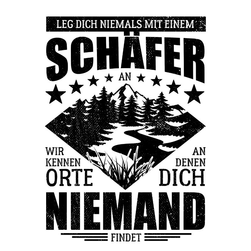 Leg dich niemals mit einem Schäfer an - Spruch