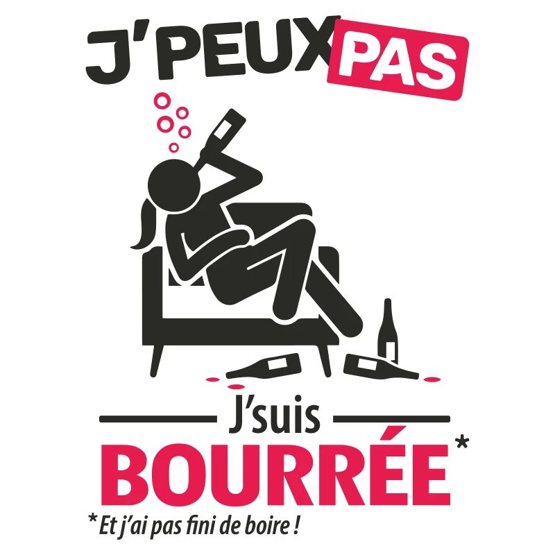 J'peux pas, j'suis bourrée